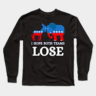 Trump and Biden I Hope Both Teams Lose Long Sleeve T-Shirt